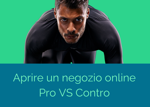 aprire un negozio online personamche ragiona su i pro e contro ma vuole partire con la sua avventura online