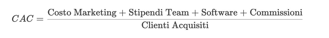 CAC=Costo Marketing + Stipendi Team + Software + Commissioni/Clienti Acquisiti
